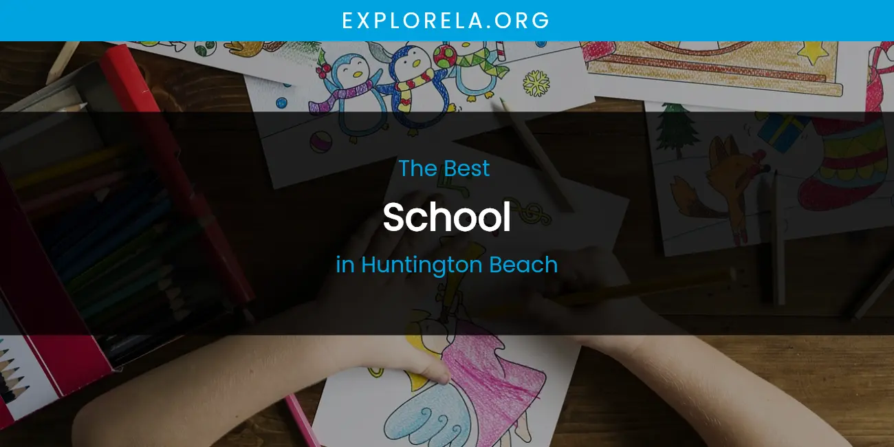 The Absolute Best School in Huntington Beach featured