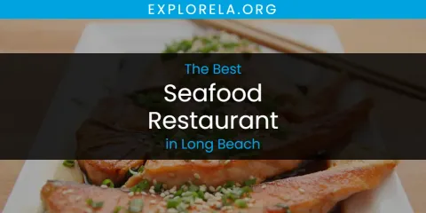 Long Beach's Best Seafood Restaurant