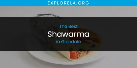Best Shawarma in Glendale: Complete Guide