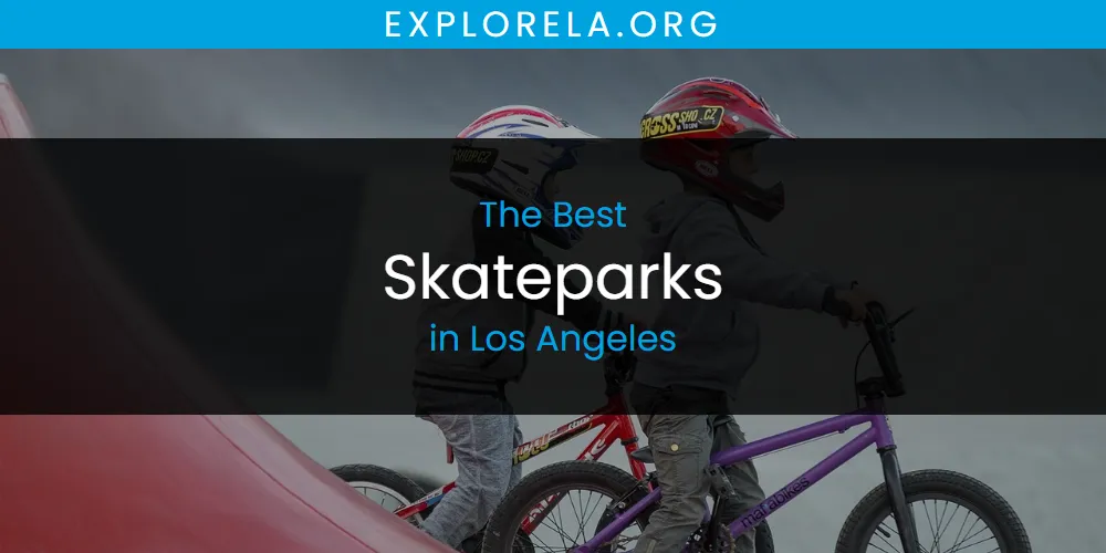 Best Skateparks in Los Angeles: Complete Guide (2026)