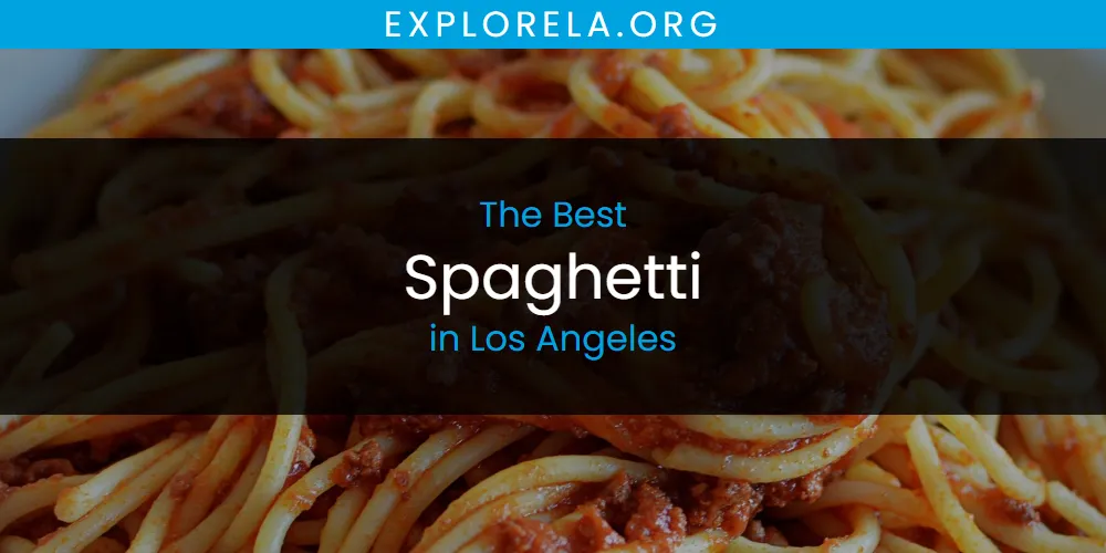 Los Angeles' Best Spaghetti [Updated 2025]