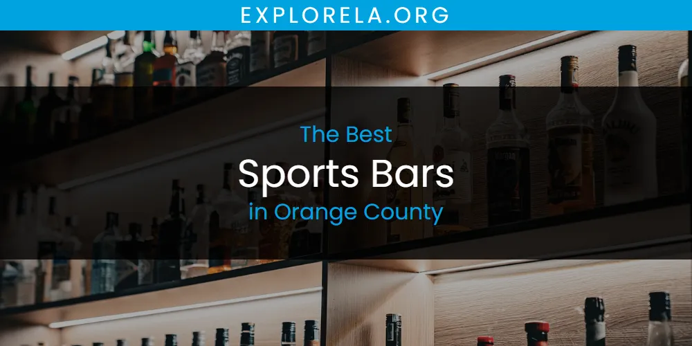 The Top-Rated Sports Bars in Orange County for 2026