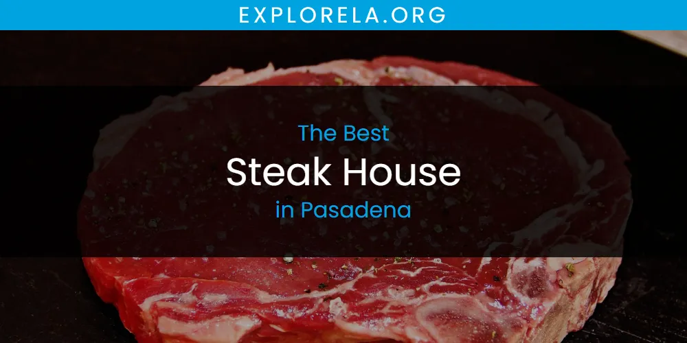 Pasadena's Best Steak House [Updated 2025]