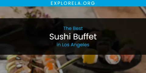 The Top-Rated Sushi Buffet in Los Angeles