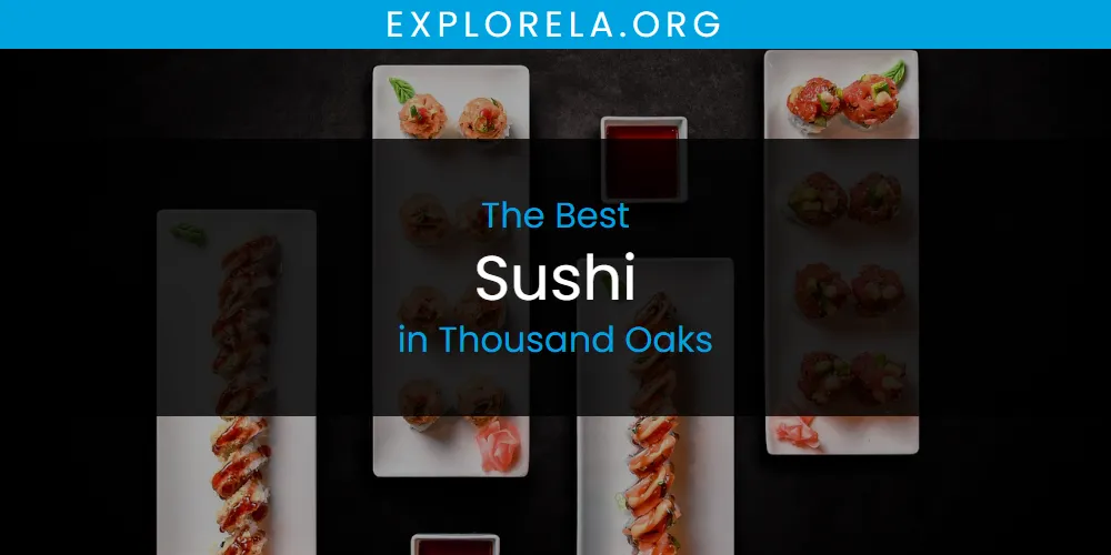 Thousand Oaks' Best Sushi [Updated 2025]