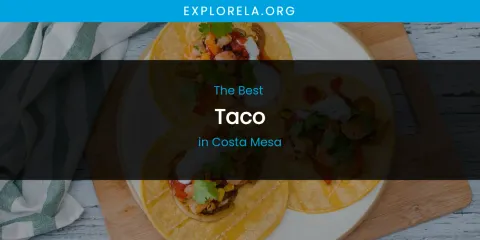 The Absolute Best Taco in Costa Mesa