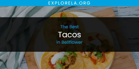 The Best Tacos in Bellflower List