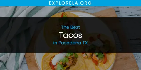 Best Tacos in Pasadena TX: Ultimate Guide
