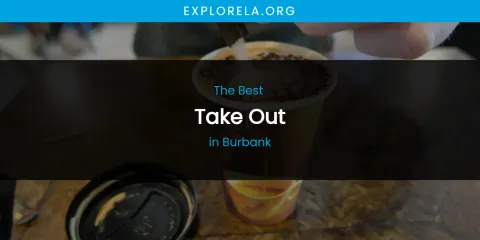 The Absolute Best Take Out in Burbank