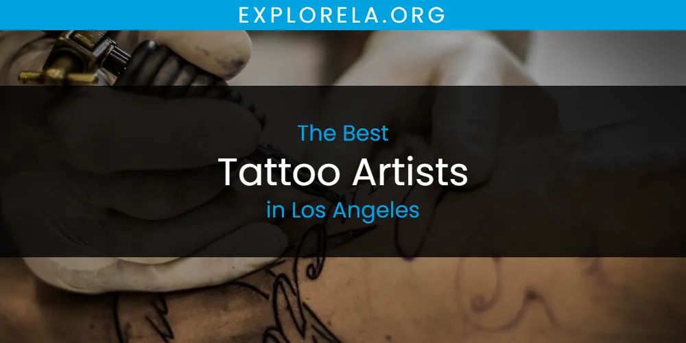Los Angeles' Best Tattoo Artists [Updated 2025]
