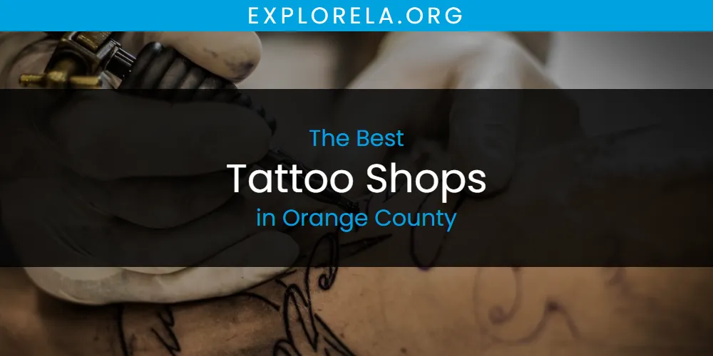 Orange County's Best Tattoo Shops [Updated 2025]