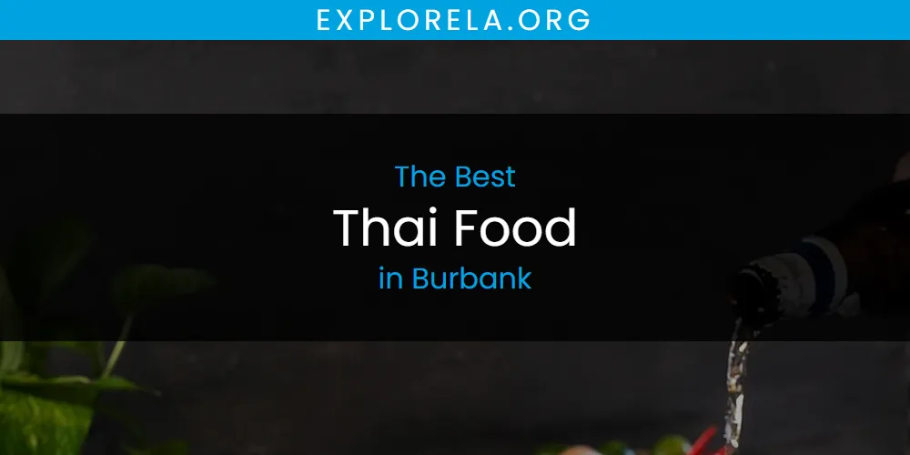 The Absolute Best Thai Food in Burbank  [Updated 2025]