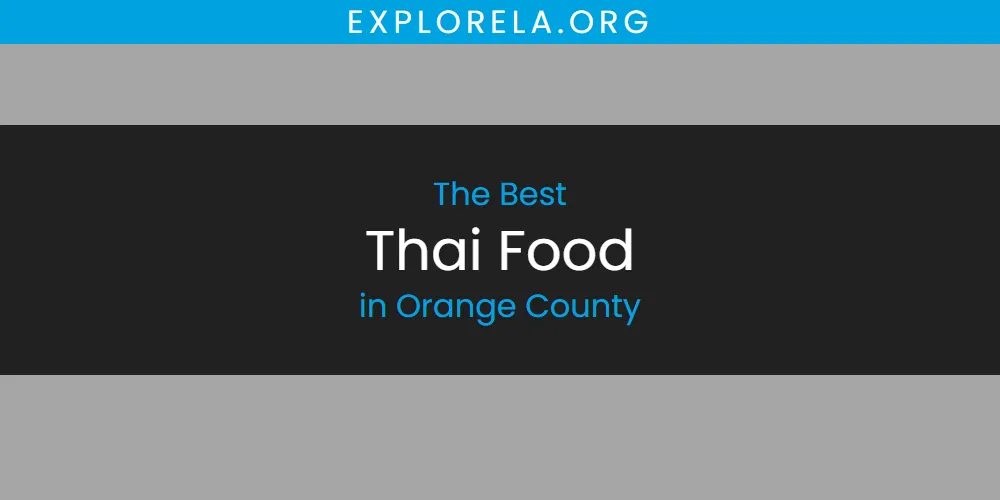 Orange County's Best Thai Food [Updated 2025]