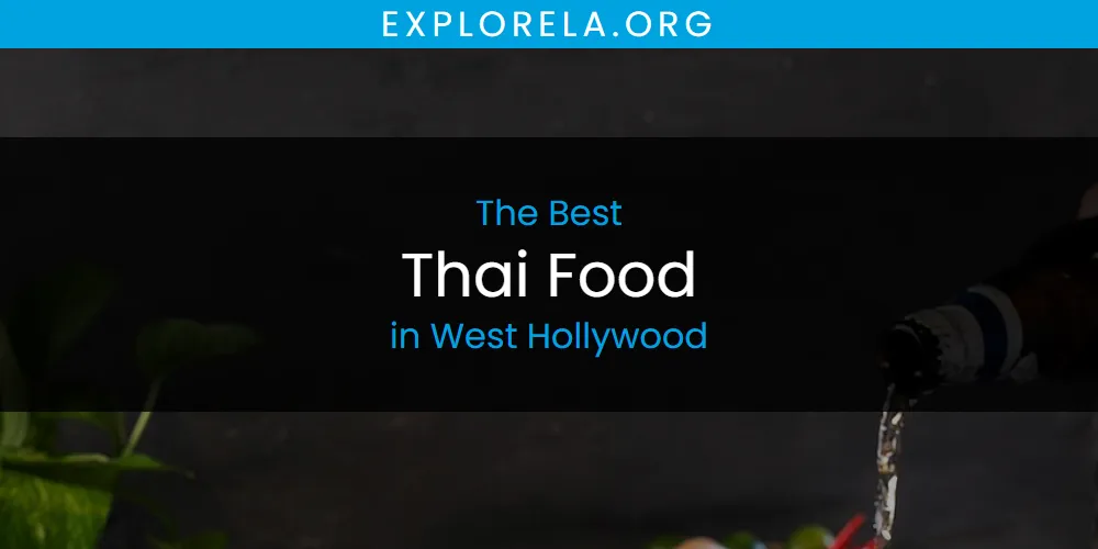 Best Thai Food in West Hollywood: Complete Guide (2026)