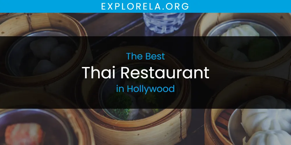 The Absolute Best Thai Restaurant in Hollywood  [Updated 2025]