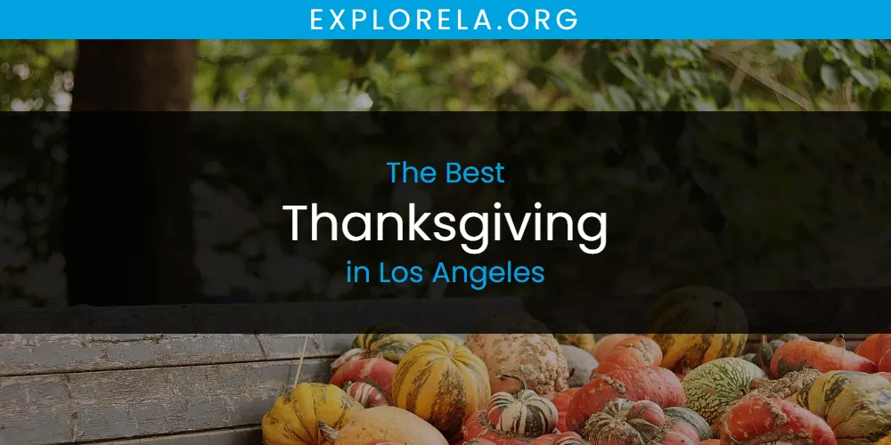 The 2026 Best Thanksgiving in Los Angeles List