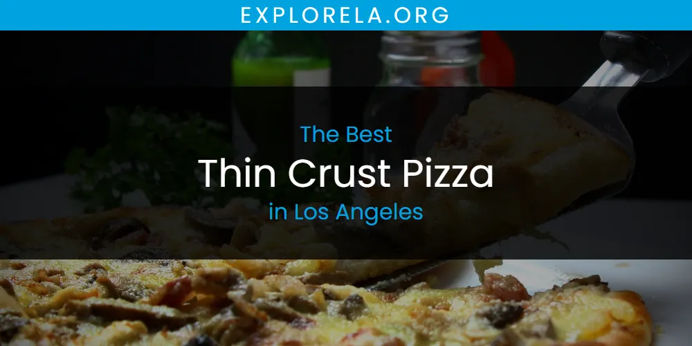 Los Angeles' Best Thin Crust Pizza [Updated 2025]