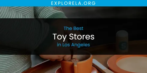 The Best Toy Stores in Los Angeles