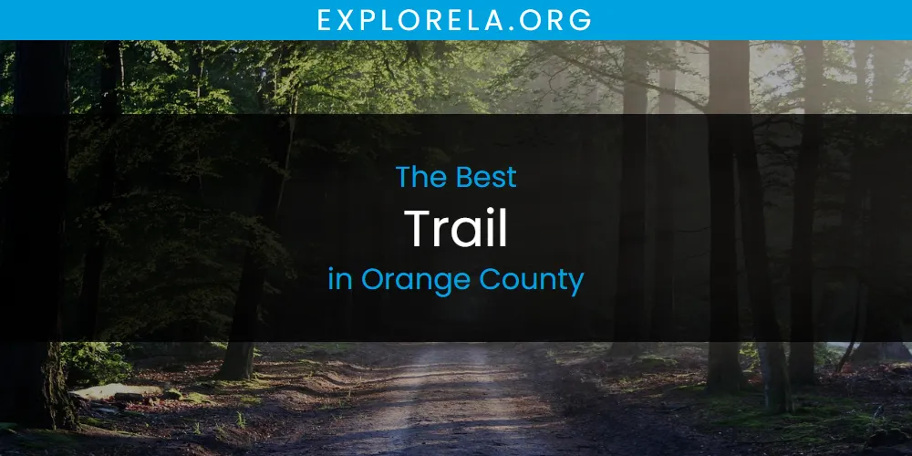 Orange County's Best Trail [Updated 2025]