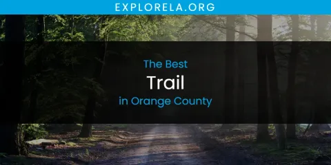 Best Trail in Orange County: Complete Guide