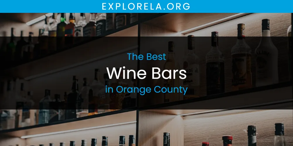 Orange County's Best Wine Bars [Updated 2025]