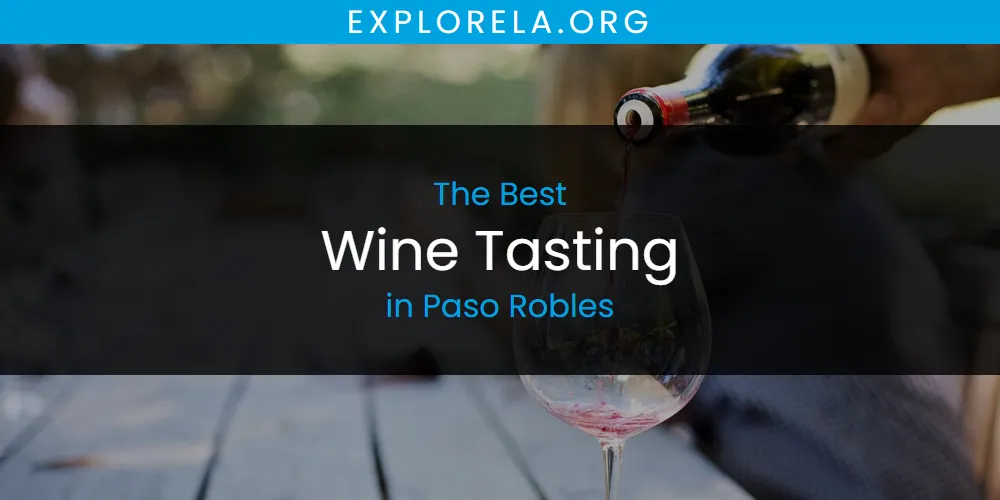 Paso Robles' Best Wine Tasting [Updated 2025]