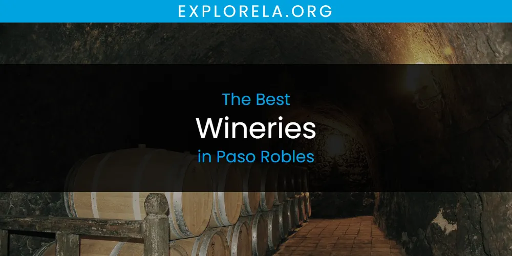 Paso Robles' Best Wineries [Updated 2025]